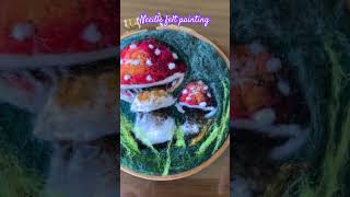 Lets make 3D painting from needle felt mushroomdiyhandmade [upl. by Anaej70]