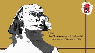 Le Directoire face à l’adversité septembre 1797début 1799  La Révolution française épisode 9 [upl. by Eupheemia]