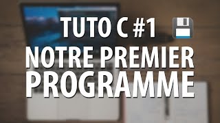 TUTO C  1 Notre premier programme [upl. by Nnayhs343]