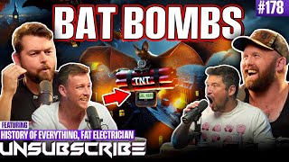 Fire Bats WW2 amp The Fat Electrician Vs History Of Everything  Unsubscribe Podcast Ep 178 [upl. by Maxwell123]