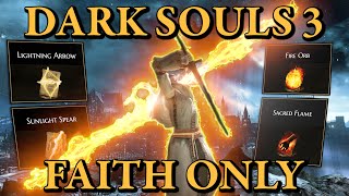 Dark Souls 3 But Im ONLY LEVELING FAITH [upl. by Robertson443]