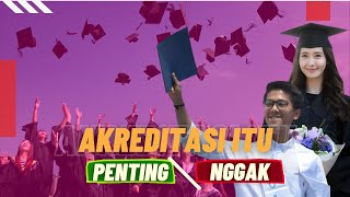 Lebih Penting Mana AKREDITASI Jurusan atau Universitas ⁉️ [upl. by Jerrol10]