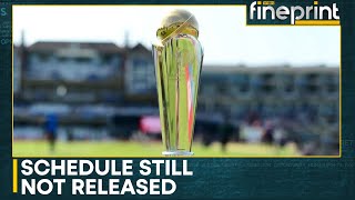 The Champions Trophy Schedule Has Still Not Been Released  WION Fineprint [upl. by Fauman]