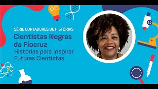 Marilda de Souza Gonçalves  Cientistas Negras da Fiocruz [upl. by Camel]