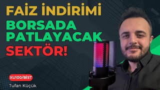 Borsada Faiz İndirimleri ile Parlayacak Sektör [upl. by Llehsor]