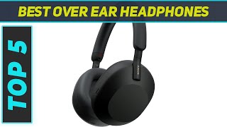 Top 5 Best Over Ear Headphones in 2024 [upl. by Ailemrac267]