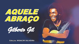 AQUELE ABRAÇO letra e vídeo com GILBERTO GIL vídeo MOACIR SILVEIRA [upl. by Tavi902]