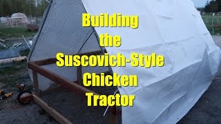 Building the SuscovichStyle Chicken Tractor [upl. by Landsman]