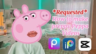 ★HOW TO MAKE A PREPPY PEPPA VIDEO ★ [upl. by Eemia]