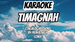 TIMAGNAH TAGALOG VERSION KARAOKE LYRICS [upl. by Enelie]