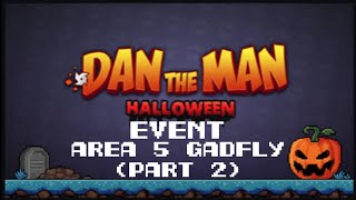 Dan the Man Halloween Event Area 5 Gadfly Part 2 [upl. by Ametaf]