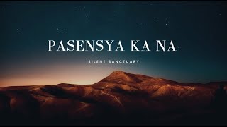 Silent Sanctuary  Pasensya Ka Na Lyrics [upl. by Ermeena]