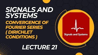 Convergence of Fourier Series  Lecture 21  Signals and Systems in HindiUrdu [upl. by Oijile254]