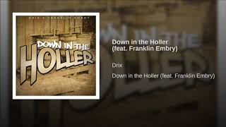 DRIX quotDown In The Hollerquot ft Franklin Embry [upl. by Ithaman]