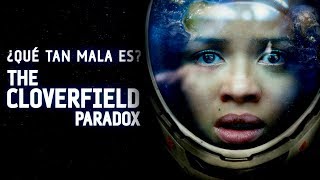 ¿QUÉ TAN MALA ES THE CLOVERFIELD PARADOX [upl. by Tra35]