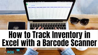 How to Track Inventory in Excel with a Barcode Scanner  POS Catch Tutorial Inventory in Excel [upl. by Ezana]