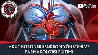 Akut Koroner Sendrom Yönetimi Ve Farmakolojisi Eğitimi [upl. by Alleuqcaj]