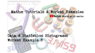 Data amp Statistics Histograms Worked Example 3 [upl. by Donn487]