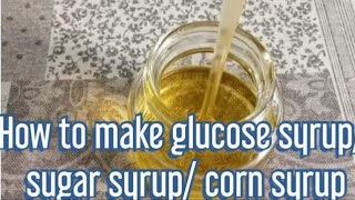 GLUCOSE SYRUPSUGAR SYRUPCORN SYRUP HOW TO MAKE GLUCOSE SYRUP OR CORN SYRUPTHREAD STAGE [upl. by Trueman52]