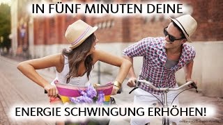 In 5MIN Deine ENERGIE SCHWINGUNG Erhöhen [upl. by Jerz]