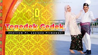 SHALLIEM FT LUSIANA FIRMAWATI  TEGEDEK GEDEK  LAGU MELAYU TERBARU 2023 MUSIC VIDEO OFFICIAL [upl. by Erret43]