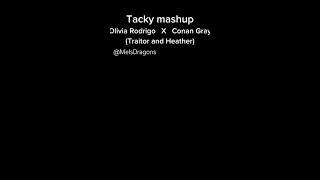 TACKY MASHUP Traitor ​⁠OliviaRodrigo X Heather ​⁠ConanGray mashup song [upl. by Ennylyak]