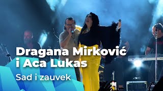 ACA LUKAS I DRAGANA MIRKOVIĆ  SAD I ZAUVEK UŽIVO [upl. by Ecinahc]