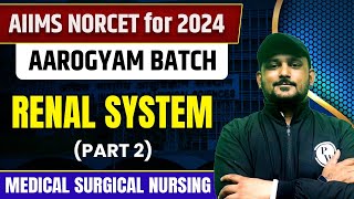 Renal System Part2  Medical Surgical Nursing  AIIMS NORCET 6 2024 [upl. by Iknarf]