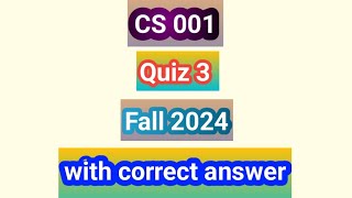 CS001 Quiz 3 10 and 11 January Fall 2024 [upl. by Manvell]