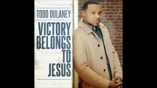 Todd Dulaney  Victory Belongs To Jesus RADIO EDIT AUDIO ONLY [upl. by Anirhtak]