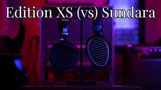 Edition XS vs Hifiman Sundara [upl. by Nynahs]