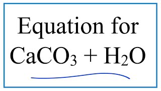 Equation for CaCO3  H2O Calcium carbonate plus Water [upl. by Afatsuom]