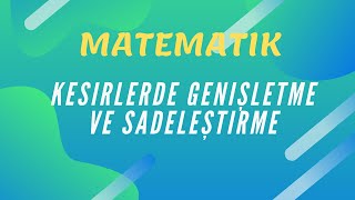 Matematik Kesirlerde Genişletme Ve Sadeleştirme Konu Anlatımı ve Örnek Soru Çözümü [upl. by Gunzburg395]