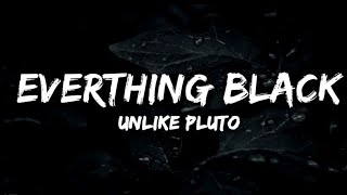 Unlike Pluto  Everything Black ft Mike Taylor Lyrics [upl. by Alistair929]