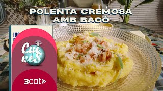 Polenta cremosa amb bacó  Cuines [upl. by Eilrahc325]