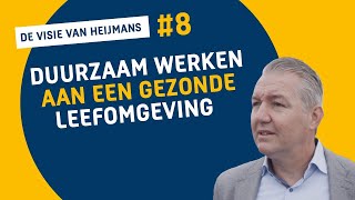 DE VISIE VAN HEIJMANS 8  DUURZAAM WERKEN AAN EEN GEZONDE LEEFOMGEVING [upl. by Urien]