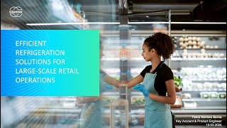 Natural Refrigerant Webinar Series Efficient Refrigeration Solutions for Large Scale Retail Ops [upl. by Carmelina]