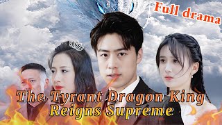 Magnificent family annihilated《The Tyrant Dragon King Reigns Supreme》drama fulldrama chinesedrama [upl. by Eibloc352]