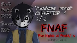 Fandoms React FNaF  Chapter 1 Part 12  Five Nights At Freddy’s BSD Dr2 DrV3 Genshin IDV [upl. by Wylen]