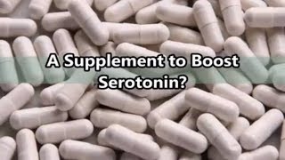 A Supplement to Boost Serotonin [upl. by Brandon108]