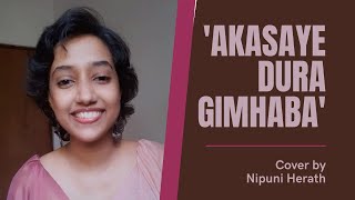 Akasaye Dura Gimhana  Shashika Nisansala  Cover Version by Nipuni Herath [upl. by Aivon767]