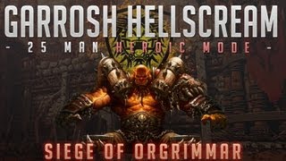 Garrosh Hellscream 10 Man Heroic Siege of Orgrimmar Guide  FATBOSS [upl. by Akiaki]