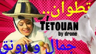 تطوان تفاجئ الجميع بجمالها و اناقتها احكم بنفسك تطوان بالدرون 2021 ans Tétouan by drone [upl. by Leen]