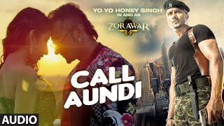 CALL AUNDI Full Song  ZORAWAR  Yo Yo Honey Singh  TSeries [upl. by Sabina332]