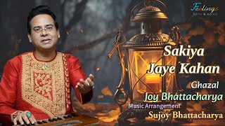 Sakiya Jaye Kahan  Hariharan  Ghazal  Ft Joy Bhattacharya amp Prosanta Ghosh  Sujoy Bhattacharya [upl. by Kostman34]