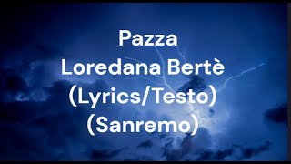 PazzaLoredana Bertè LyricsTesto Sanremo 2024 [upl. by Sion]