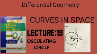 Lecture19 Osculating circle equation of osculating circlecurves in spacedifferential geometry [upl. by Benedix458]