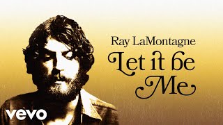 Ray LaMontagne  Let It Be Me Official Audio [upl. by Elbon]