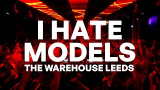 I Hate Models  The Warehouse Leeds FULL SET 2023 [upl. by Oznole]