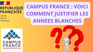 Campus France  Comment Justifier Efficacement une Année Blanche Académique [upl. by Scoter]